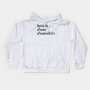 Born To Drum Drumsticks Kids Hoodie